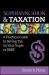 Superannuation and Taxation : A Practical Guide to Saving Money on Your Super or SMSF Superannuation and Taxation : A Practical Guide to Saving Money on Your Super or SMSF