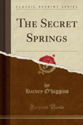 The Secret Springs (Classic Reprint)