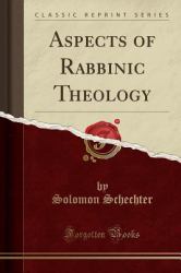 Aspects of Rabbinic Theology (Classic Reprint)