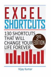 Excel Shortcuts : 130 Shortcuts That Will Change Your Life Forever