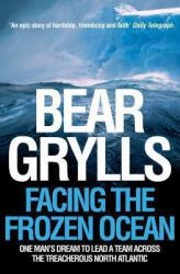Facing the Frozen Ocean No. 1 : One Man's Dream to Lead a Team Acrotic Expedition 2003