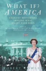 What If? America : Eminent Historians Imagine What Might Have Been