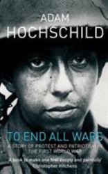 To End All Wars : How the First World War Divided Britain