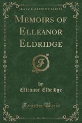 Memoirs of Elleanor Eldridge (Classic Reprint)