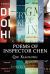 Poems of Inspector Chen : The Poems in the Present Collection Are Compiled Chronologically, to Be More Specific, in the Order of Their Appearance in the Novels in the Inspector Chen Series