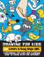Drawing for Kids with Letters in Easy Steps ABC : Cartooning for Kids and Learning How to Draw with the Alphabet