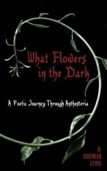 What Flowers in the Dark : A Poetic Journey Through Anthesteria