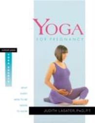 Yoga for Pregnancy : What Every Mom-to-Be Needs to Know
