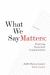 What We Say Matters : Practicing Nonviolent Communication