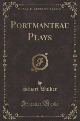 Portmanteau Plays (Classic Reprint)