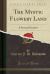The Mystic Flowery Land : A Personal Narrative (Classic Reprint) The Mystic Flowery Land : A Personal Narrative (Classic Reprint)