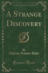 A Strange Discovery (Classic Reprint)