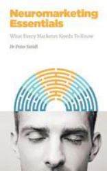 Neuromarketing Essentials : What Every Marketer Needs to Know