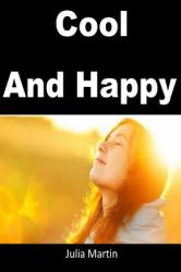 Cool and Happy : Staying Cool and Happy All the Time Is the Real Treasure of Life