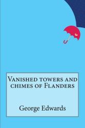Vanished Towers and Chimes of Flanders