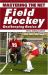 Mastering the Net : Field Hockey Goalkeeping Basics