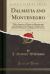 Dalmatia and Montenegro, Vol. 1 Of 2 : With a Journey to Mostar in Herzegovina, and Remarks on the Slavonic Nations; the History of Dalmatia and Ragusa; the Uscocs (Classic Reprint)
