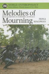 Melodies of Mourning : Music and Emotion in Northern Australia