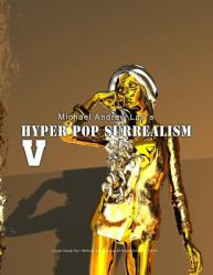 Hyper Pop Surrealism V : Hyper Pop Surrealism by Michael Andrew Law
