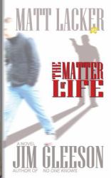 The Matter of Life : Matt Lacker #2