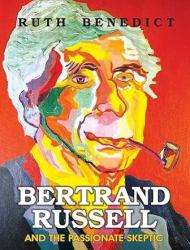 Bertrand Russell and the Passionate Skeptic