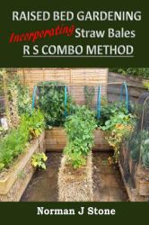 Raised Bed Gardening Incorporating Straw Bales - RS Combo Method