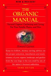 Organic Manual : Natural Organic Gardening and Living for Your Family, Plants, and Pets