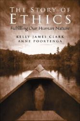 The Story of Ethics : Fulfilling Our Human Nature