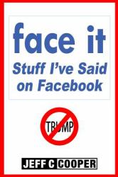 Face It : Stuff I've Said on Facebook