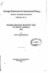 Former Senator Burton's Trip to South America 1915