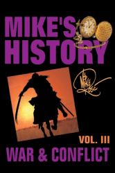War and Conflict : Mike's History, Vol. III