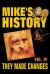 They Made Changes : Mike's History, Vol. IV