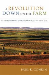 A Revolution down on the Farm : The Transformation of American Agriculture Since 1929