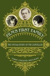 Film's First Family : The Untold Story of the Costellos