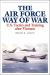 The Air Force Way of War : U. S. Tactics and Training after Vietnam