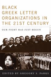 Black Greek-Letter Organizations in the Twenty-First Century : Our Fight Has Just Begun