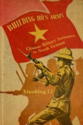 Building Ho's Army : Chinese Military Assistance to North Vietnam