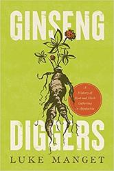 Ginseng Diggers : A History of Root and Herb Gathering in Appalachia