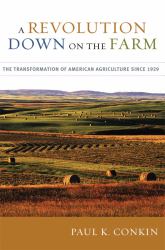 A Revolution down on the Farm : The Transformation of American Agriculture Since 1929