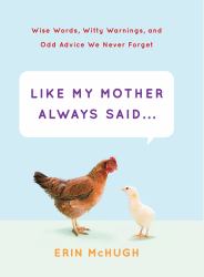 Like My Mother Always Said...