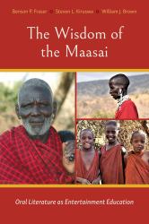 The Wisdom of the Maasai : Oral Literature As Entertainment Education
