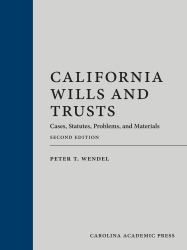 California Wills and Trusts : Cases, Statutes, Problems and Materials