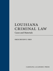Louisiana Criminal Law : Cases and Materials