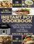 Instant Pot® Cookbook : 77 Simple and Delicious Recipes for People Who Value Time, Care about Their Health and Hate to Cook