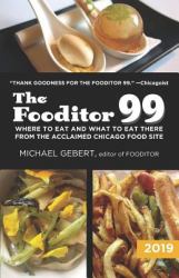 The Fooditor 99: Where to Eat and What to Eat There : 2019 Edition