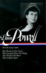 Dawn Powell: Novels 1944-1962 (LOA #127) : My Home Is Far Away / the Locusts Have No King / the Wicked Pavilion / the Golden Spur