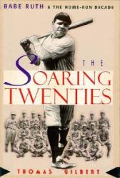 The Soaring Twenties : Babe Ruth and the Home Run Decade