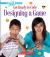 Designing a Game (a True Book: Get Ready to Code) (Library Edition)