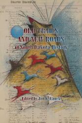 Old Trails and New Roads in South Dakota History