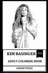 Kim Basinger Adult Coloring Book : Academy Award Winner and Sex Symbol, Femme Fatale and Legendary Actress Inspired Adult Coloring Book